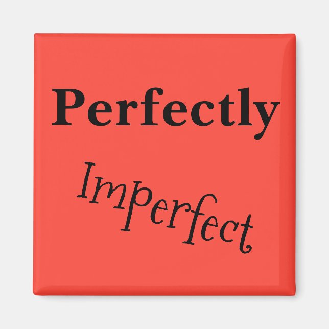 Perfectly Imperfect Magnet (Devant)
