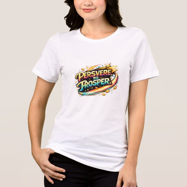 Persevere to Prosper Tshirt  (Recto)