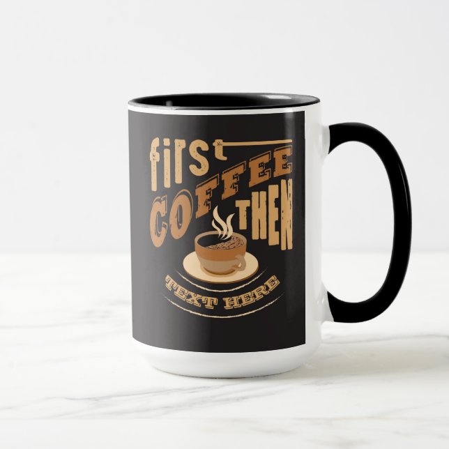 Personnaliser drôle d'abord café puis mug (Droite)