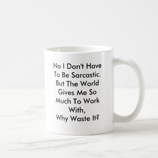 Personnaliser Funny Sarcasme Mug (Droite)
