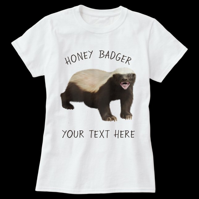 Personnaliser le T-shirt personnalisé Badger Funny (Honey Badger Custom Women T-shirt)