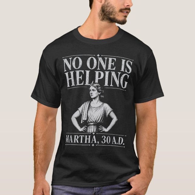 Personne n'aide Martha 30 T-shirt drôle chrétien (Devant)
