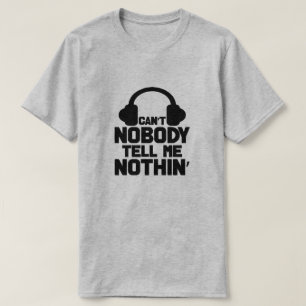 Personne ne peut me dire rien t-shirt