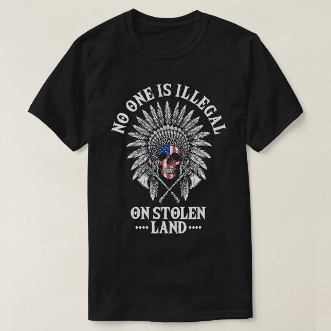 Personne N'Est Illégal Sur Un Terrain Volé TShirt (Design devant)