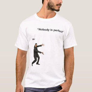 PERSONNE N'EST UN MIME PARFAIT TSHIRT