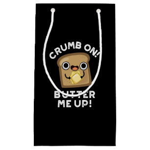 Petit Sac Cadeau Crumb On Butter Me Up Funny Pain Pun Dark BG