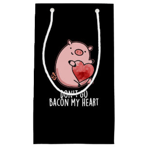 Petit Sac Cadeau N'allez pas Bacon Mon Coeur Drôle Pig Pun Dark BG