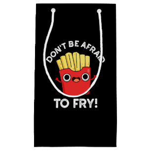 Petit Sac Cadeau N'ayez pas peur de frire French Fries Pun Dark BG