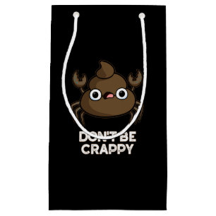 Petit Sac Cadeau Ne soyez pas merdique drôle Crabe Poop Pun Dark BG