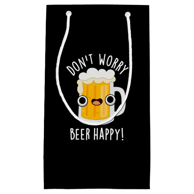 Petit Sac Cadeau Ne vous inquiétez pas Bière Happy Drôle Boisson Pu (Devant)