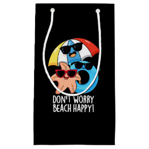 Petit Sac Cadeau Ne vous inquiétez pas Plage Happy Funny Summer Pun