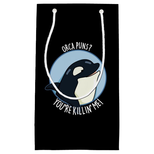 Petit Sac Cadeau Orca Puns Vous êtes Killin Me Funny Whale Pun Dark (Devant)