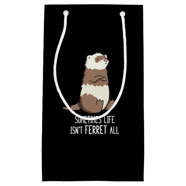 Petit Sac Cadeau Parfois la vie n'est pas Ferret Tous les animaux j (Devant)