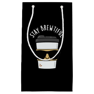 Petit Sac Cadeau Restez Brewtiful Funny Coffee Pun