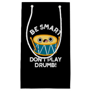 Petit Sac Cadeau Soyez intelligent Ne jouez pas Drumb Funny Drum Pu