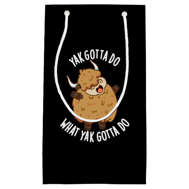 Petit Sac Cadeau Yak Gotta Faire Ce Que Yak Doit Faire Pun Dark BG (Devant)