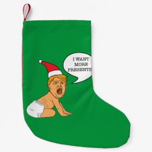 Petite Chaussette De Noël Bébé Trump hurle pour plus de cadeaux de Noël