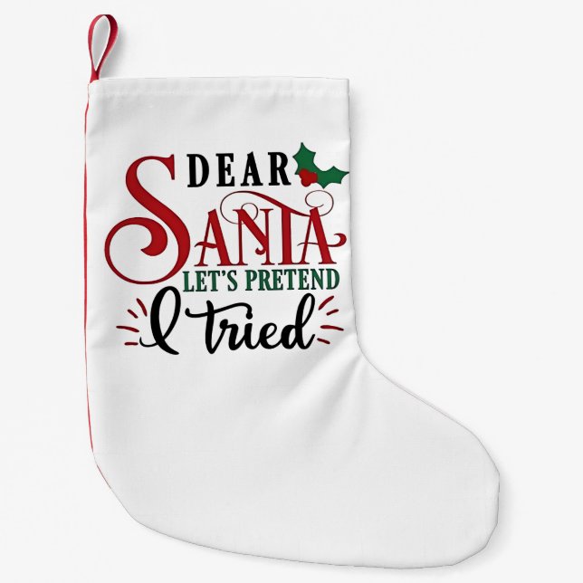 Petite Chaussette De Noël Cher Père Noël, faisons comme si j'avais essayé (Devant)
