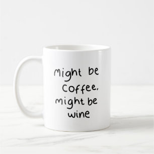 Peut être du café, peut être du vin Mug