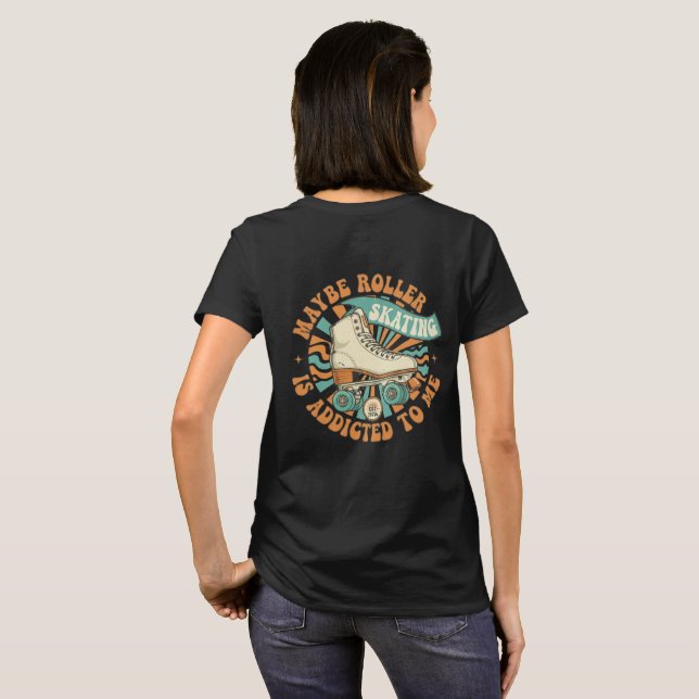 Peut-être que le roller est accro à mon t-shirt (Dos entier)
