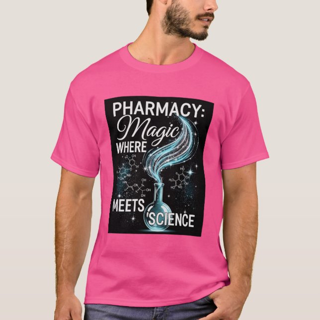 Pharmacy: Where Magic Meets Science T-Shirt  (Devant)