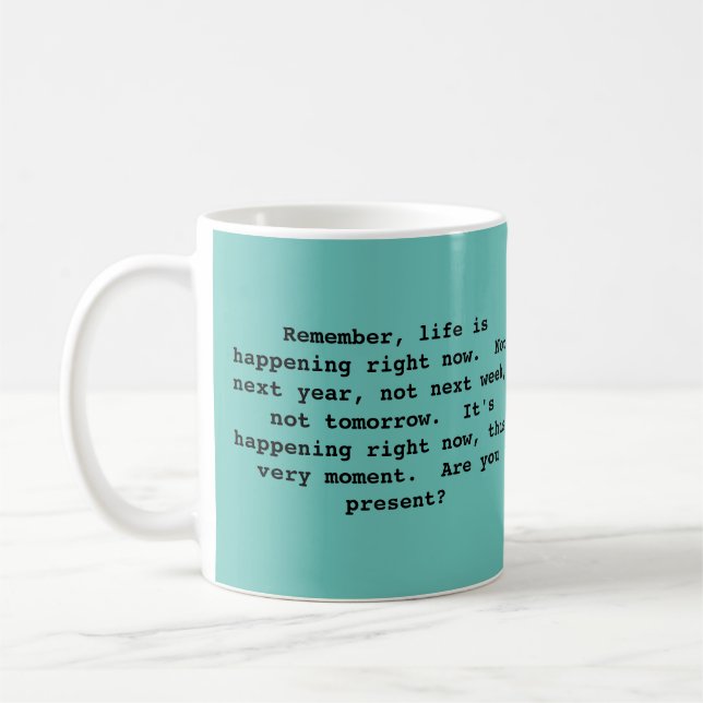 Philosophical Mug About Living in the Present. (Gauche)