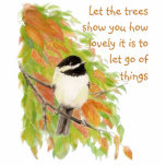 Photo Sculpture Citation Inspirationnelle Laisser Aller Autumn Tre<br><div class="desc">Citation inspirante sur le Letting Go pour les moments de perte, de divorce, de séparation, de chagrin ou même simplement passer à l'action avec votre vie. Tant de fois, nous avons besoin des mots de motivation pour nous le rappeler. Aquarelle originale Arbre d'automne ou d'automne avec mignon oiseau de poulet...</div>