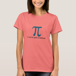 Pi I peut être T-shirt irrationnel de dames