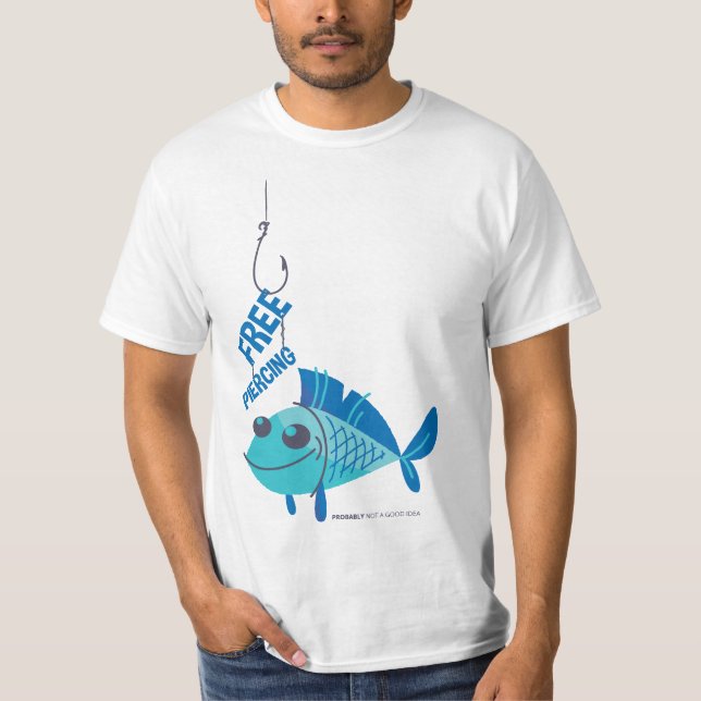 Piercing gratuit - Drôle de pêche T-shirt (Devant)