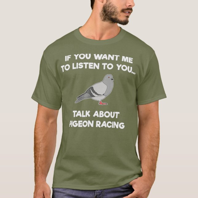 Pigeon Racing T-Shirt - Funny Pigeon Racer Talk (Devant)
