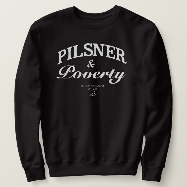 Pilsner et sweatshirt de pauvreté (Design devant)