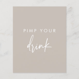 Pimp Your Drink Taupe Script Mariage Panneau