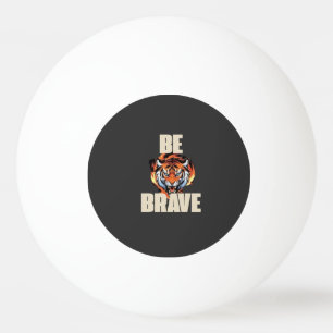 Ping Pong Soyez Balle de Tigre Brave
