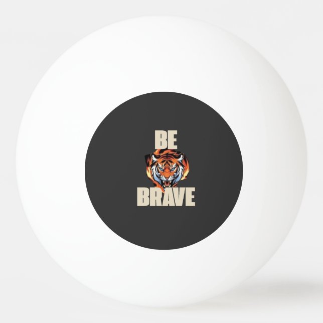 Ping Pong Soyez Balle de Tigre Brave (Devant)