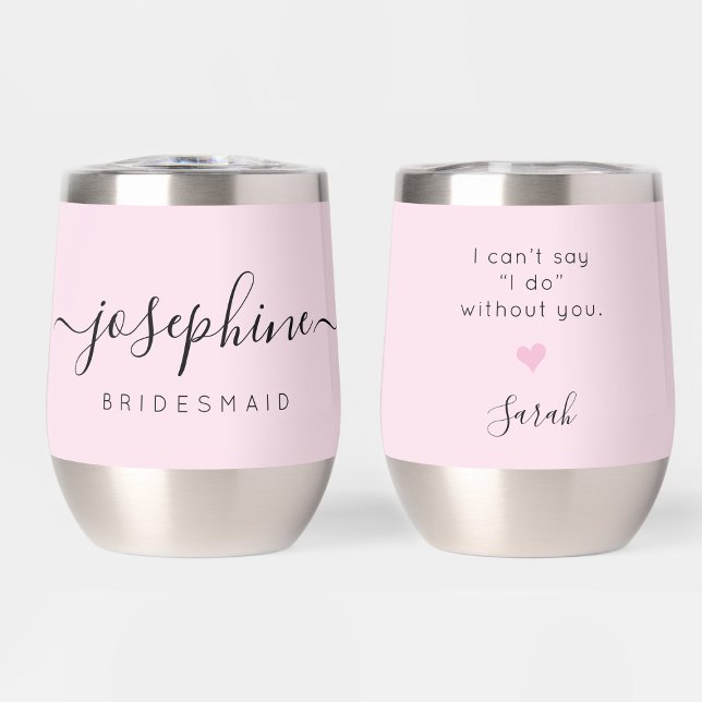 Pink Personnalisé Bridesmaid Proposition Nom Maria (Bridesmaid proposal personalized pink wine tumbler. "I can't say I Do without you".)