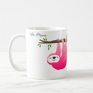 Pink Sloth Be Mine..Hang out with me Mug