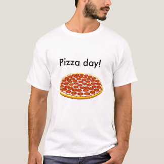Pizza Day ! T-shirt