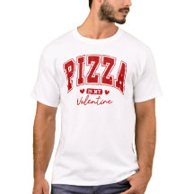 Pizza est mon T-shirt Saint Valentin