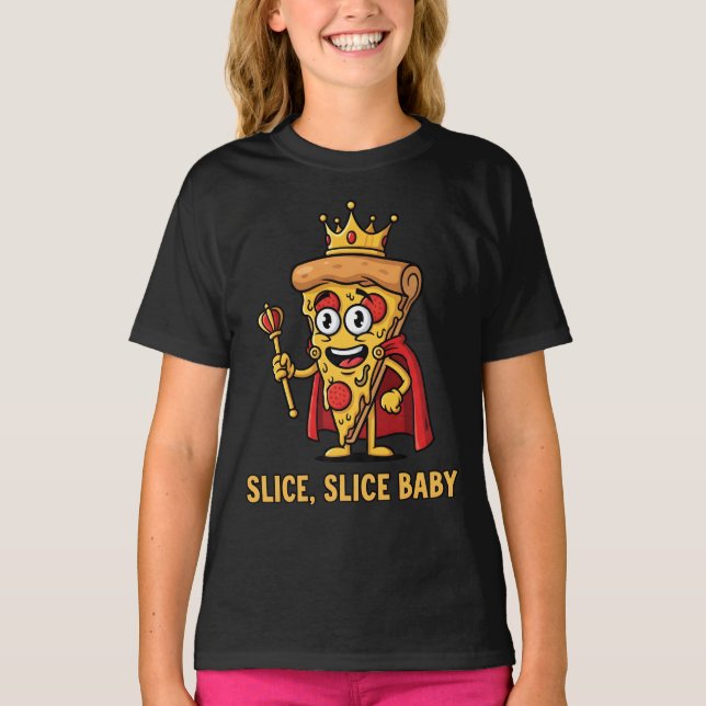 🍕 Pizza King T-Shirt - Slice Slice Baby (Devant)
