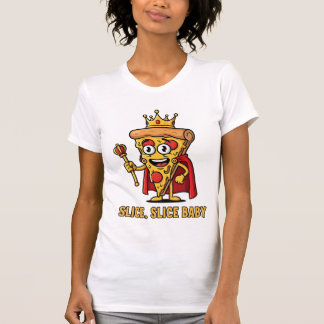 👑 Pizza King T-Shirt - Slice Slice Baby