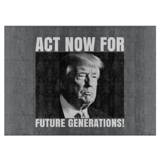 Planche À Découper Agissez maintenant pour les générations futures -  (Devant)