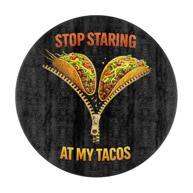 Planche À Découper Amateur de Taco Drôle Arrêtez de Regarder (Devant)