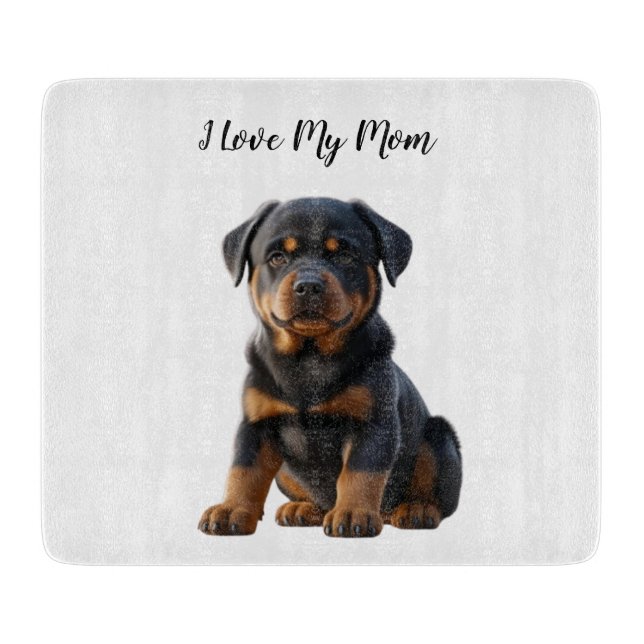 Planche À Découper I Love My Mom Rottweiler Puppy (Devant)