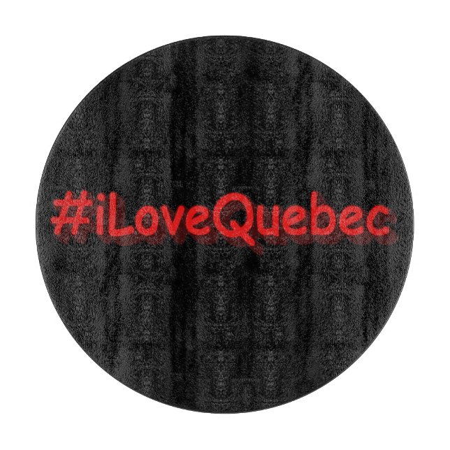 Planche À Découper "#iLoveQuebec" Joli design. Commandez dès maintena (Devant)