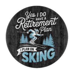 Planche À Découper J'ai vraiment un plan de retraite - Amoureux du sk