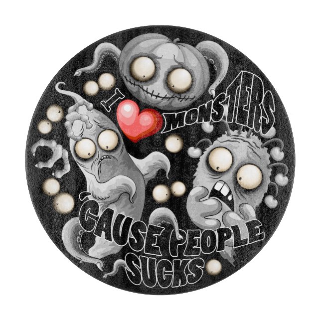 Planche À Découper J'aime les monstres parce que les gens aiment les  (Devant)