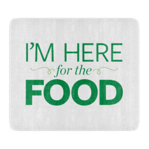 Planche À Découper Je suis ici pour la nourriture