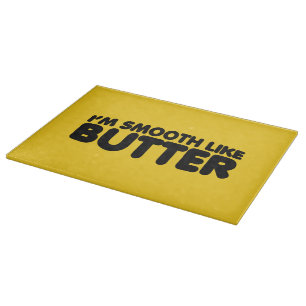 Planche À Découper Je suis lisse comme du beurre