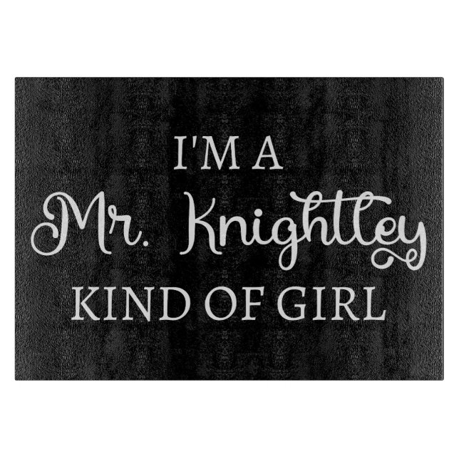 Planche À Découper Je suis une fille de M. Knightley (Devant)