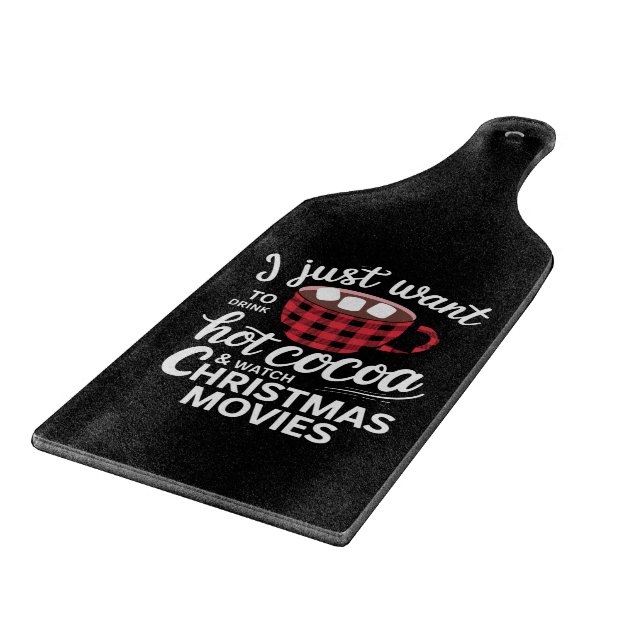 Planche À Découper Je veux juste boire du chocolat chaud et regarder  (Coin)